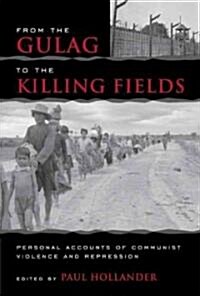From the Gulag to the Killing Fields: Personal Accounts of Political Violence and Repression in Communist States (Hardcover)