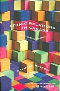 Ethnic Relations in Canada: Institutional Dynamics Volume 219 (Paperback)