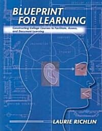 Blueprint for Learning: Constructing College Courses to Facilitate, Assess, and Document Learning (Paperback)