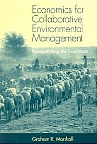 Economics for Collaborative Environmental Management : Renegotiating the Commons (Paperback)