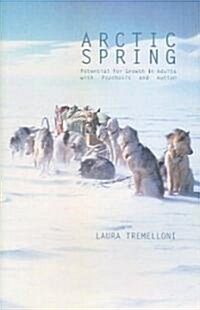 Arctic Spring : Potential for Growth in Adults with Psychosis and Autism (Paperback)