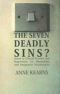 The Seven Deadly Sins? : Issues in Clinical Practice and Supervision for Humanistic and Integrative Practitioners (Paperback)