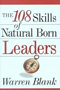 The 108 Skills of Natural Born Leaders (Hardcover)