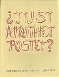 Just Another Poster?: Chicano Graphic Arts in California / Artes Graficas Chicanas En California (Paperback)