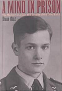 A Mind in Prison: The Memoir of a Son and Soldier of the Third Reich (Paperback)