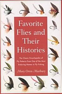 Favorite Flies and Their Histories: The Classic Encyclopedia of American Fly Patterns from One of the Most Enduring Names in Fly Fishing (Paperback)