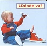 Donde Va? = Where Does It Go? (Board Books)