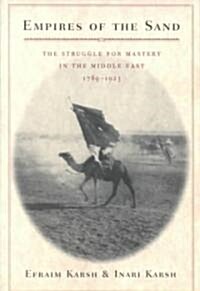 Empires of the Sand: The Struggle for Mastery in the Middle East, 1789-1923 (Paperback, Revised)