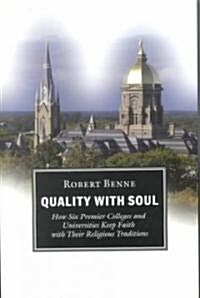 Quality with Soul: How Six Premier Colleges and Universities Keep Faith with Their Religious Traditions (Paperback)