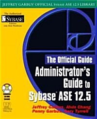Administrators Guide to Sybase Ase 12.5 (Paperback, CD-ROM)