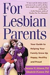 For Lesbian Parents: Your Guide to Helping Your Family Grow Up Happy, Healthy, and Proud (Paperback)
