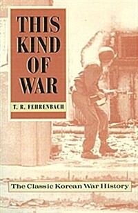 This Kind of War: The Classic Korean War History, Fiftieth Anniversary Edition (Paperback, 50, Anniversary)