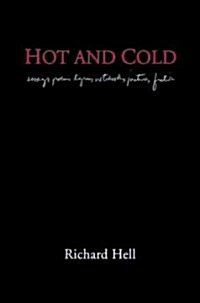 Hot and Cold: The Works of Richard Hell (Hardcover)