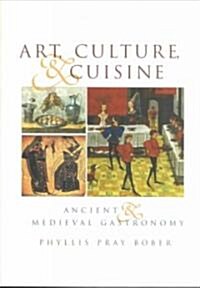 Art, Culture, and Cuisine: Ancient and Medieval Gastronomy (Paperback)