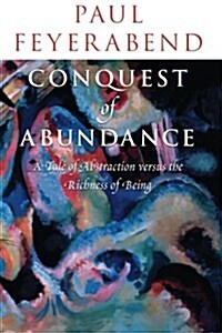 Conquest of Abundance: A Tale of Abstraction Versus the Richness of Being (Paperback, 2)