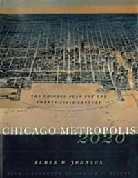 Chicago Metropolis 2020: The Chicago Plan for the Twenty-First Century (Hardcover)