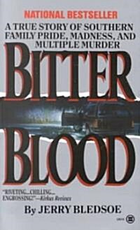 Bitter Blood: A True Story of Southern Family Pride, Madness, and Multiple Murder (Mass Market Paperback)