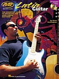 Latin Guitar the Essential Guide to Brazilian and Afro-Cuban Rhythms Book/Online Audio [With CD with 79 Demo Tracks] (Paperback)