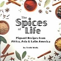 The Spices of Life: Piquant Recipes from Africa, Asia & Latin America (Paperback)