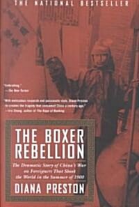 Boxer Rebellion: The Dramatic Story of Chinas War on Foreigners That Shook the World in the Summ Er of 1900 (Paperback)