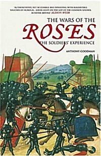 The Wars of the Roses: The Soldiers Experience (Paperback)