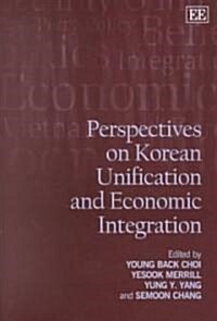 Perspectives on Korean Unification and Economic Integration (Hardcover)