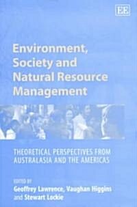 Environment, Society and Natural Resource Management : Theoretical Perspectives from Australasia and the Americas (Hardcover)