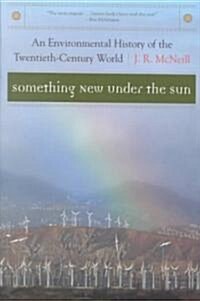 Something New Under the Sun: An Environmental History of the Twentieth-Century World (Paperback)