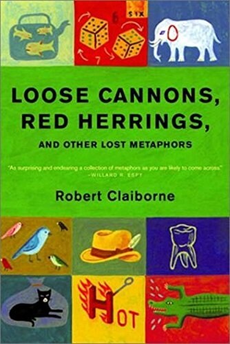Loose Cannons, Red Herrings, and Other Lost Metaphors (Paperback, Reprint)