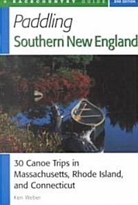 Paddling Southern New England: 30 Canoe Trips in Massachusetts, Rhode Island, and Connecticut (Paperback)