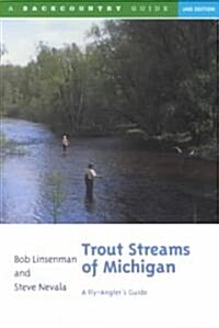 Trout Streams of Michigan: A Fly-Anglers Guide (Paperback, 2)