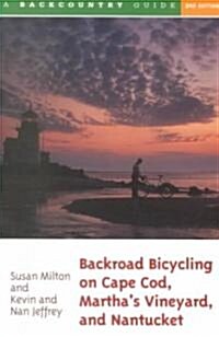 Backroad Bicycling on Cape Cod, Marthas Vineyard, and Nantucket: 25 Rides for Road and Mountain Bikes (Paperback, 2)