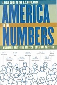 America by the Numbers : A Field Guide to the U.S. Population (Paperback)