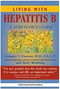 Living with Hepatitis B:: A Survivors Guide (Paperback)