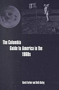 The Columbia Guide to America in the 1960s (Hardcover)