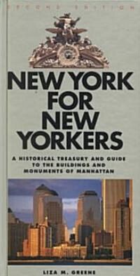 New York for New Yorkers: A Historical Treasury and Guide to the Buildings and Monumena Historical Treasury and Guide to the Buildings and Monum (Hardcover)