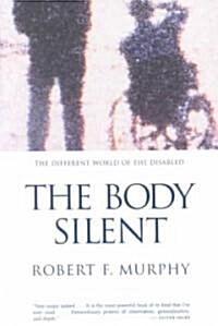 The Body Silent: The Different World of the Disabled (Paperback, (Reissue))