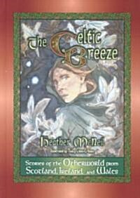 The Celtic Breeze: Stories of the Otherworld from Scotland, Ireland, and Wales (Hardcover)