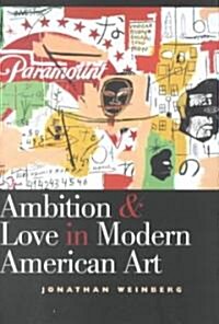Ambition and Love in Modern American Art (Hardcover)