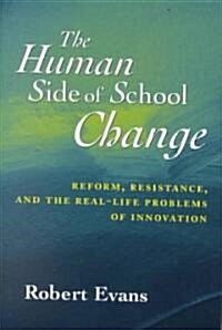 [중고] The Human Side of School Change: Reform, Resistance, and the Real-Life Problems of Innovation (Paperback)