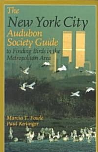 The New York City Audubon Society Guide to Finding Birds in the Metropolitan Area (Paperback)