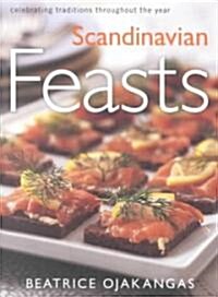 Scandinavian Feasts: Celebrating Traditions Throughout the Year (Paperback, Univ of Minneso)