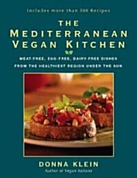The Mediterranean Vegan Kitchen: Meat-Free, Egg-Free, Dairy-Free Dishes from the Healthiest Region Under the Sun (Paperback)