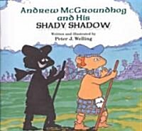 Andrew McGroundhog and His Shady Shadow (Hardcover)
