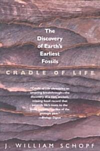 Cradle of Life: The Discovery of Earths Earliest Fossils (Paperback)