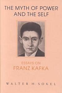 The Myth of Power and the Self: Essays on Franz Kafka (Hardcover)