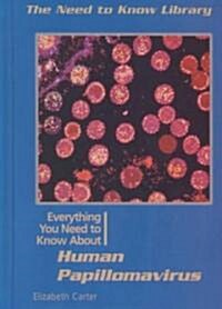 Everything You Need to Know about Human Papillomavirus (Library Binding)