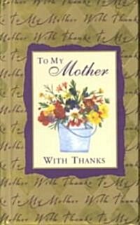 To My Mother With Thanks (Hardcover, POC)