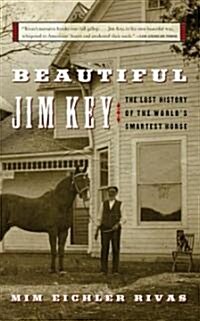 Beautiful Jim Key: The Lost History of the Worlds Smartest Horse (Paperback)
