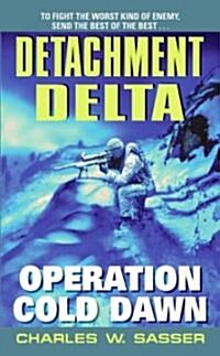 Detachment Delta: Operation Cold Dawn (Mass Market Paperback)